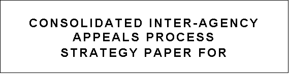 Text Box: CONSOLIDATED INTER-AGENCY APPEALS PROCESS
STRATEGY PAPER FOR
